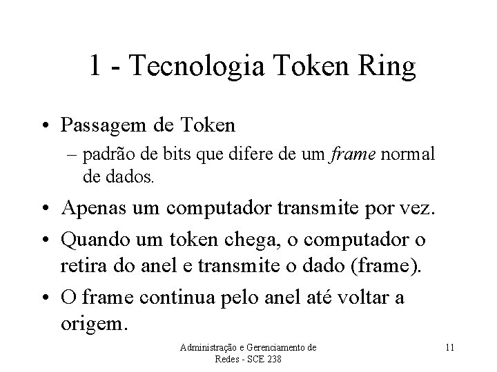1 - Tecnologia Token Ring • Passagem de Token – padrão de bits que
