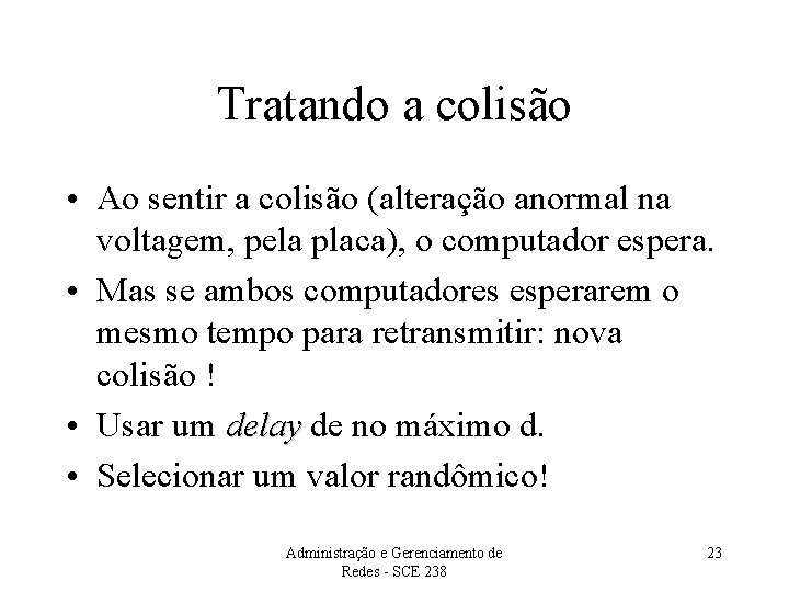 Tratando a colisão • Ao sentir a colisão (alteração anormal na voltagem, pela placa),