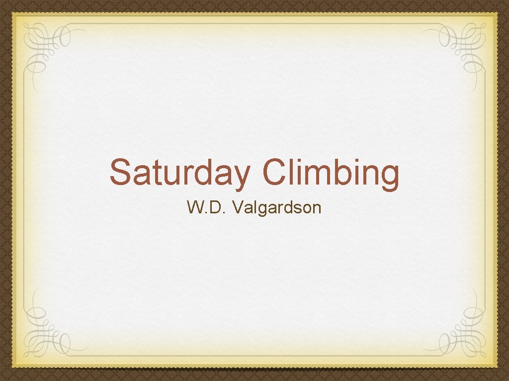 Saturday Climbing W. D. Valgardson 