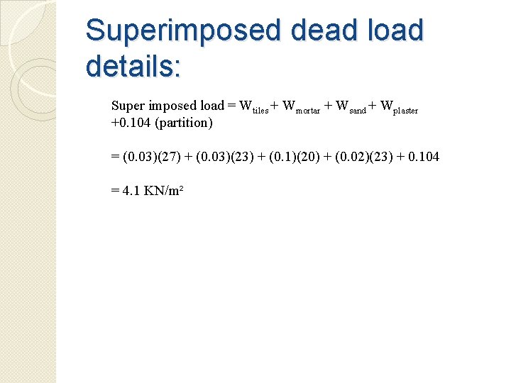 Superimposed dead load details: Super imposed load = Wtiles + Wmortar + Wsand +