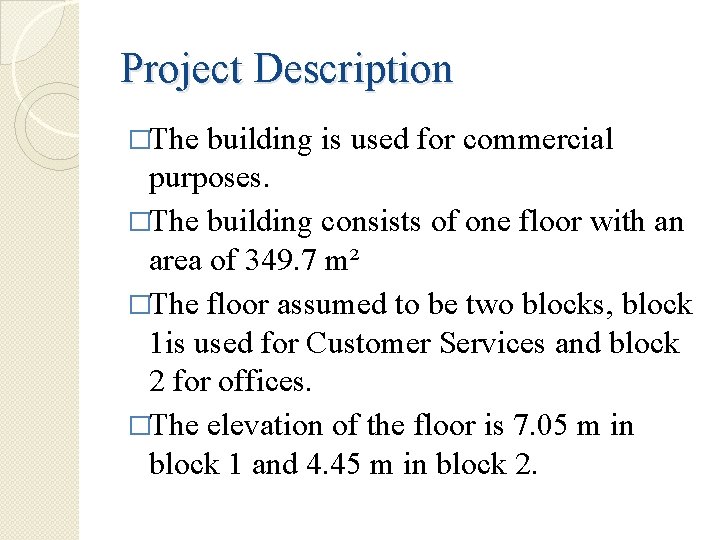 Project Description �The building is used for commercial purposes. �The building consists of one