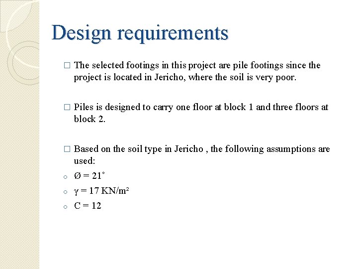 Design requirements � The selected footings in this project are pile footings since the