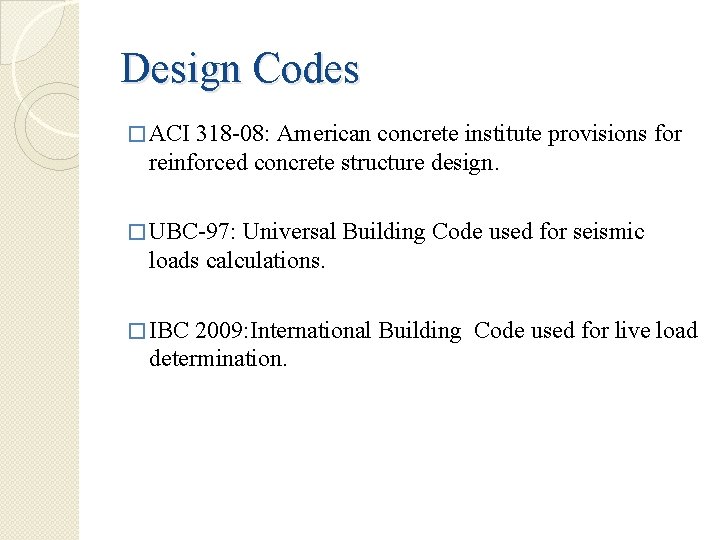 Design Codes � ACI 318 -08: American concrete institute provisions for reinforced concrete structure