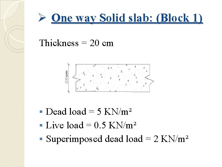 Ø One way Solid slab: (Block 1) Thickness = 20 cm Dead load =