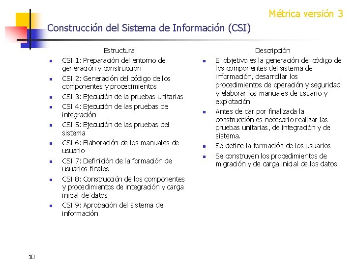 Métrica versión 3 Construcción del Sistema de Información (CSI) n n n n n
