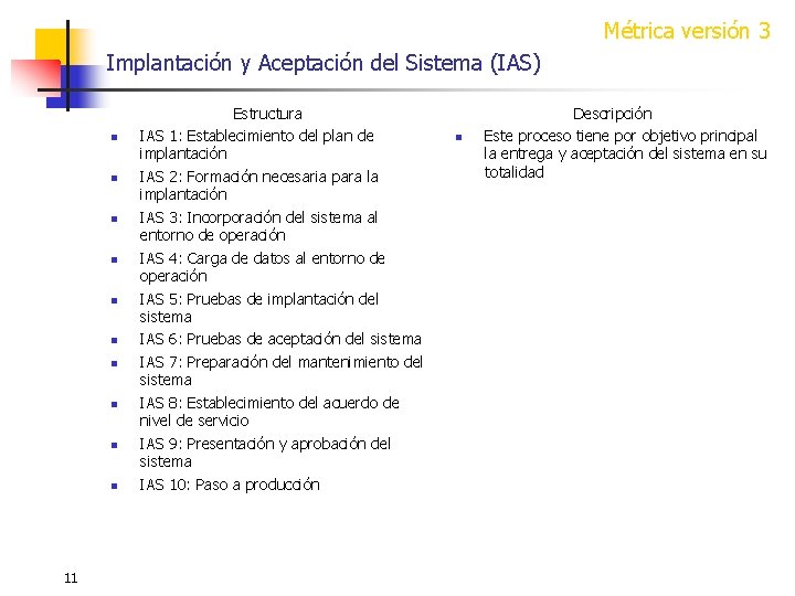 Métrica versión 3 Implantación y Aceptación del Sistema (IAS) n n n n n