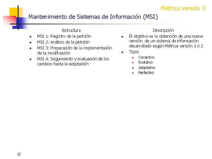 Métrica versión 3 Mantenimiento de Sistemas de Información (MSI) n n Estructura MSI 1: