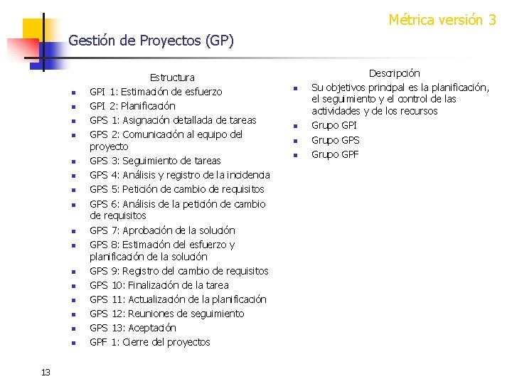 Métrica versión 3 Gestión de Proyectos (GP) n n n n 13 Estructura GPI