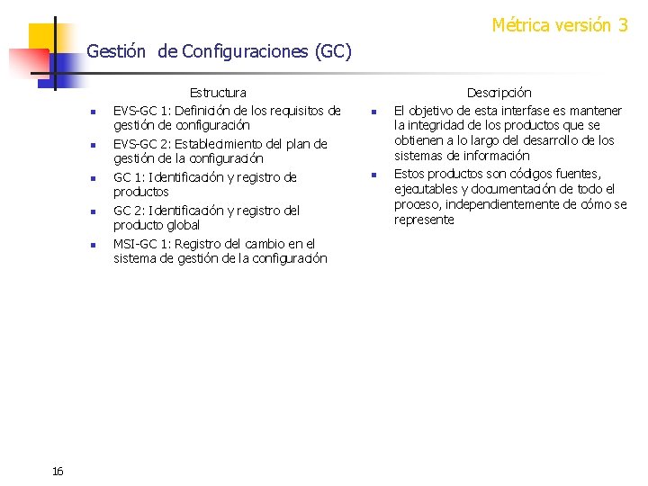 Métrica versión 3 Gestión de Configuraciones (GC) n n n 16 Estructura EVS-GC 1: