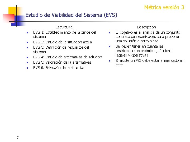 Métrica versión 3 Estudio de Viabilidad del Sistema (EVS) n n n 7 Estructura