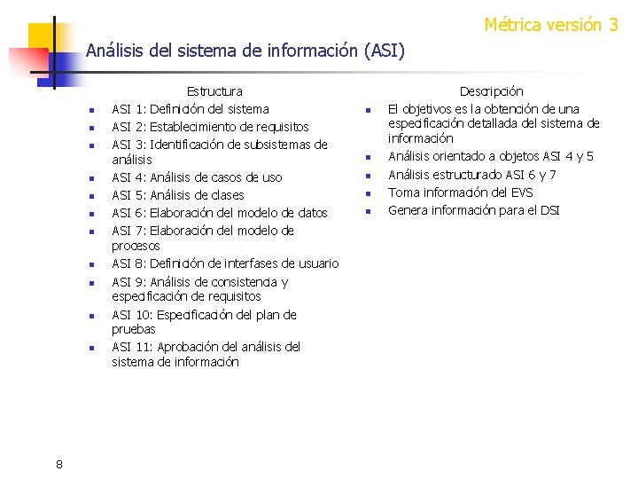 Métrica versión 3 Análisis del sistema de información (ASI) n n n 8 Estructura