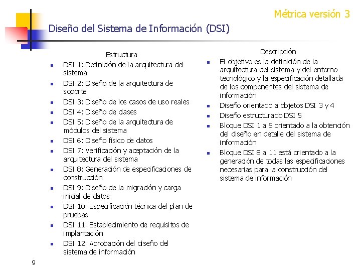 Métrica versión 3 Diseño del Sistema de Información (DSI) n n n 9 Estructura