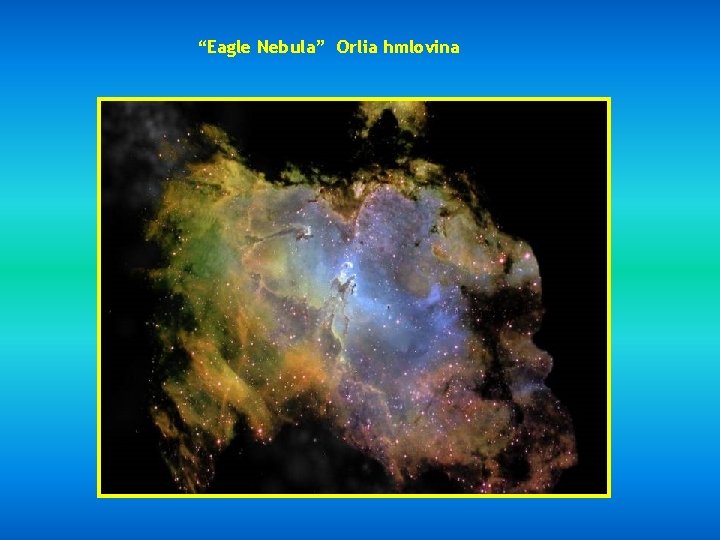 “Eagle Nebula” Orlia hmlovina 