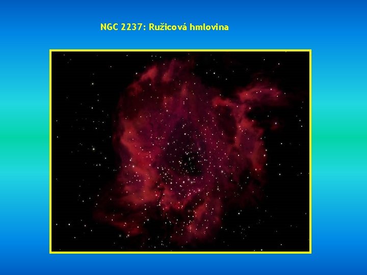 NGC 2237: Ružicová hmlovina 