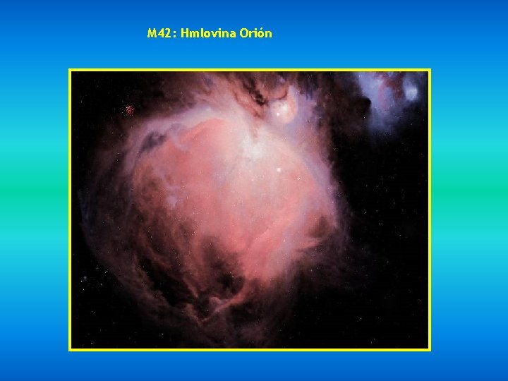M 42: Hmlovina Orión 