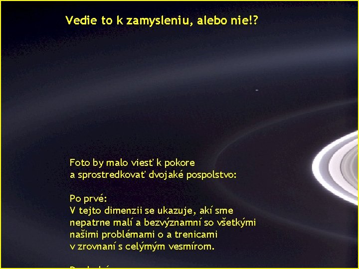 Vedie to k zamysleniu, alebo nie!? Foto by malo viesť k pokore a sprostredkovať