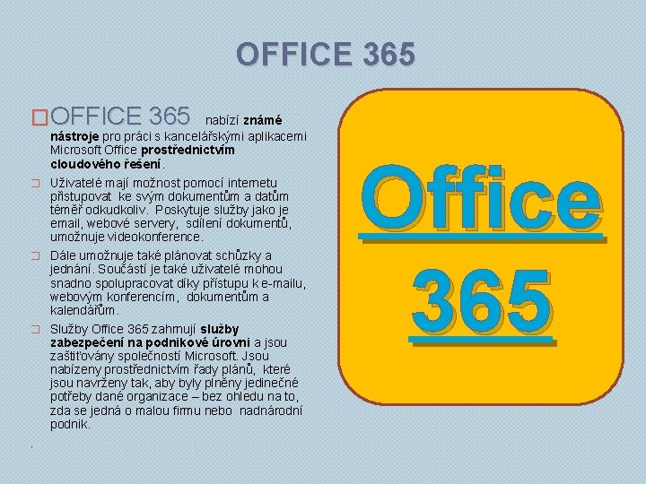 OFFICE 365 �OFFICE 365 nabízí známé nástroje pro práci s kancelářskými aplikacemi Microsoft Office