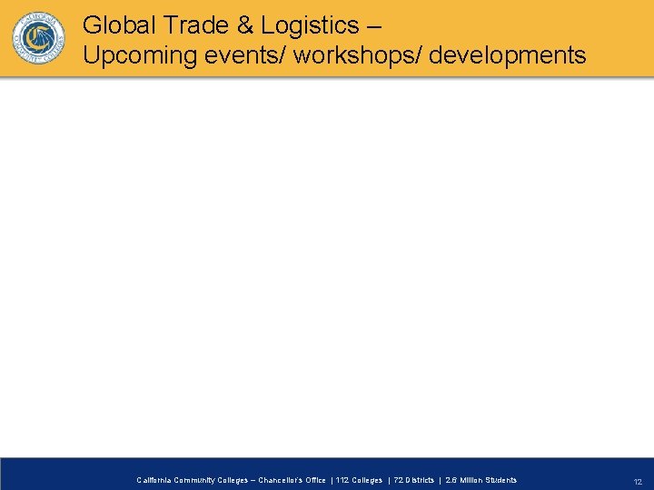 Global Trade & Logistics – Upcoming events/ workshops/ developments California Community Colleges – Chancellor’s