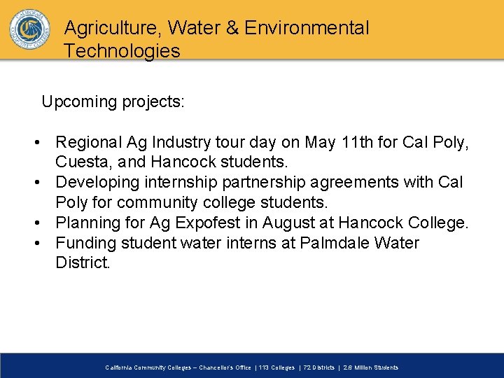 Agriculture, Water & Environmental Technologies Upcoming projects: • Regional Ag Industry tour day on