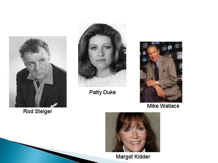 Patty Duke Rod Steiger Mike Wallace Margot Kidder 