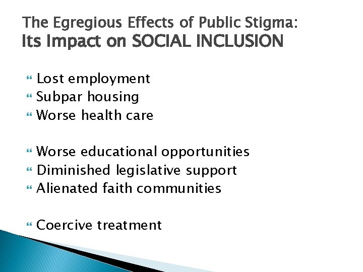 The Egregious Effects of Public Stigma: Its Impact on SOCIAL INCLUSION Lost employment Subpar