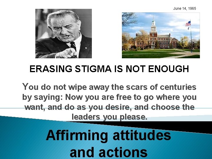 June 14, 1965 ERASING STIGMA IS NOT ENOUGH You do not wipe away the
