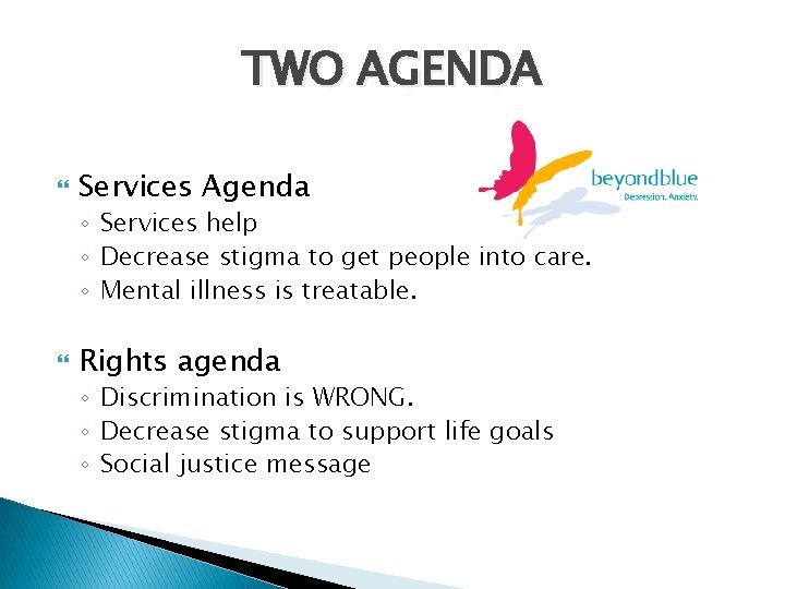 TWO AGENDA Services Agenda ◦ Services help ◦ Decrease stigma to get people into