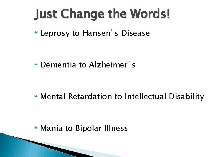 Just Change the Words! Leprosy to Hansen’s Disease Dementia to Alzheimer’s Mental Retardation to