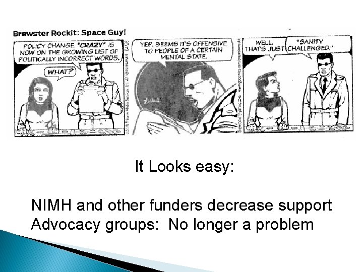 It Looks easy: NIMH and other funders decrease support Advocacy groups: No longer a