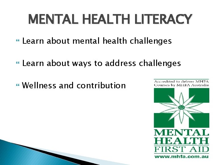 MENTAL HEALTH LITERACY Learn about mental health challenges Learn about ways to address challenges