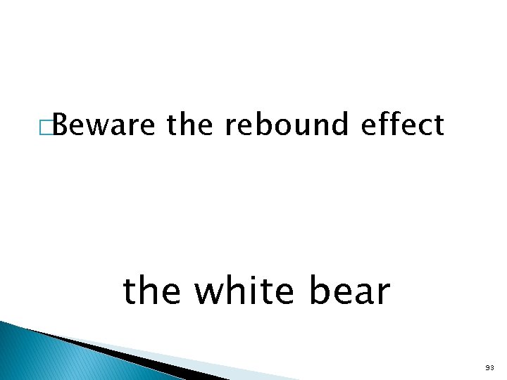 �Beware the rebound effect the white bear 93 