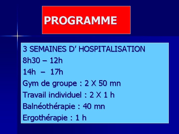 PROGRAMME 3 SEMAINES D’ HOSPITALISATION 8 h 30 – 12 h 14 h –