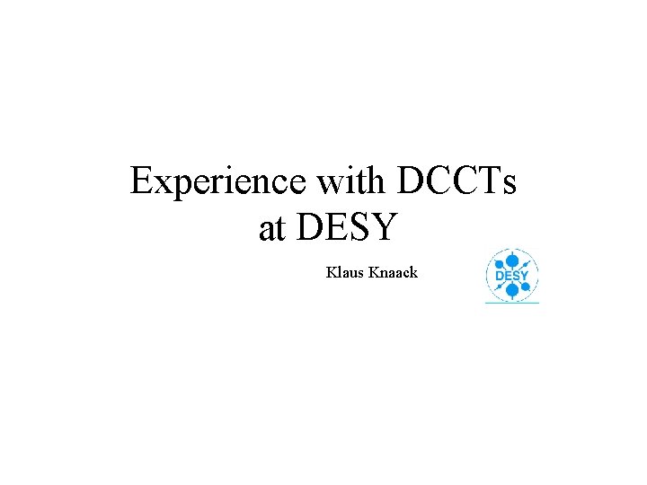 Experience with DCCTs at DESY Klaus Knaack 