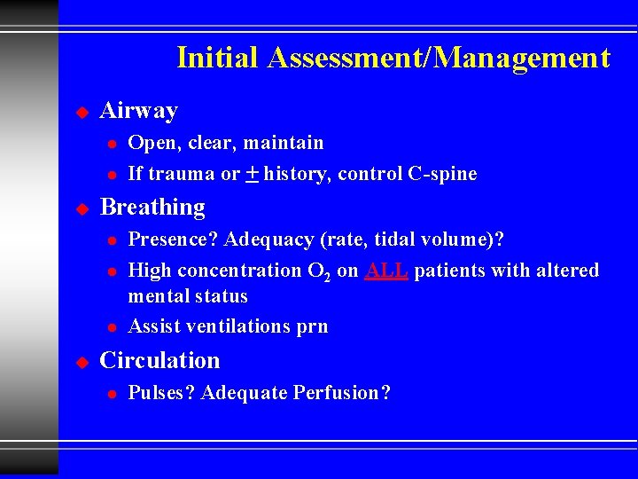 Initial Assessment/Management u Airway l l u Breathing l l l u Open, clear,