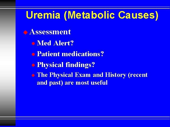 Uremia (Metabolic Causes) u Assessment Med Alert? l Patient medications? l Physical findings? l