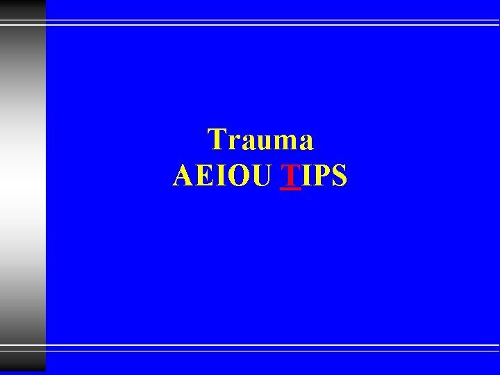 Trauma AEIOU TIPS 