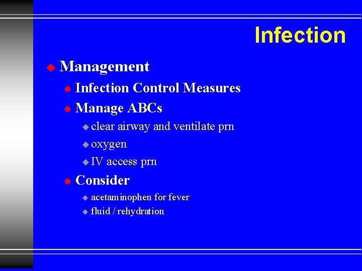 Infection u Management l l Infection Control Measures Manage ABCs u clear airway and