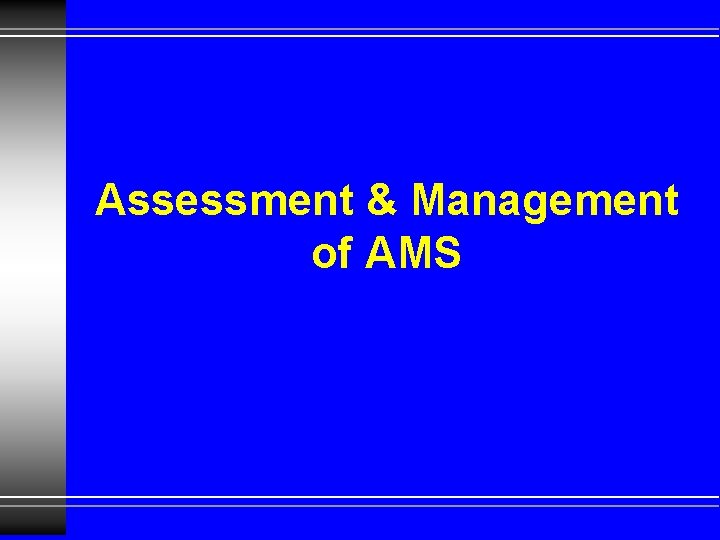 Assessment & Management of AMS 