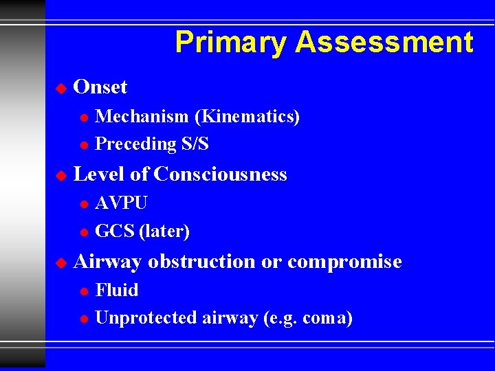 Primary Assessment u Onset l l u Level of Consciousness l l u Mechanism