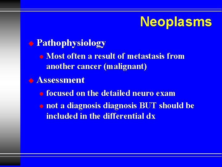 Neoplasms u Pathophysiology l u Most often a result of metastasis from another cancer