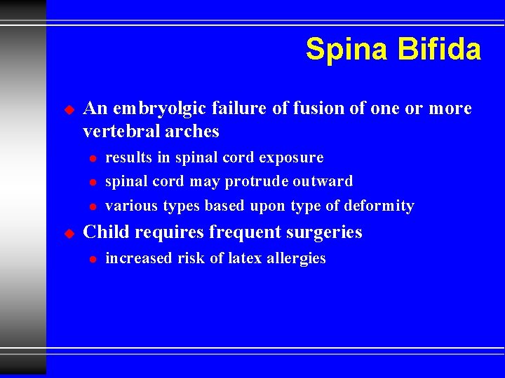 Spina Bifida u An embryolgic failure of fusion of one or more vertebral arches