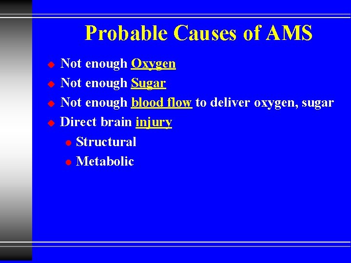 Probable Causes of AMS u u Not enough Oxygen Not enough Sugar Not enough