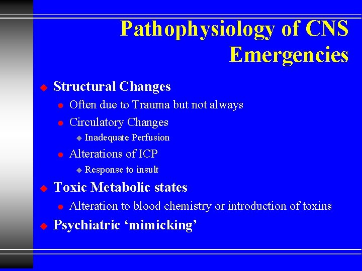 Pathophysiology of CNS Emergencies u Structural Changes l l Often due to Trauma but