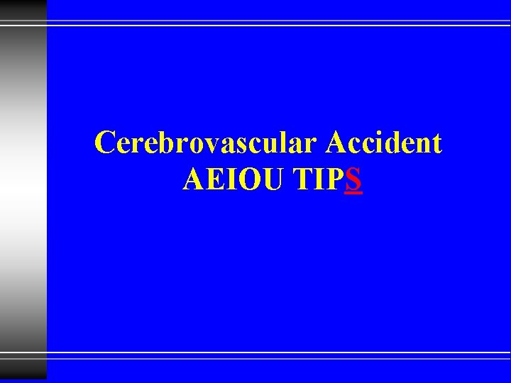 Cerebrovascular Accident AEIOU TIPS 