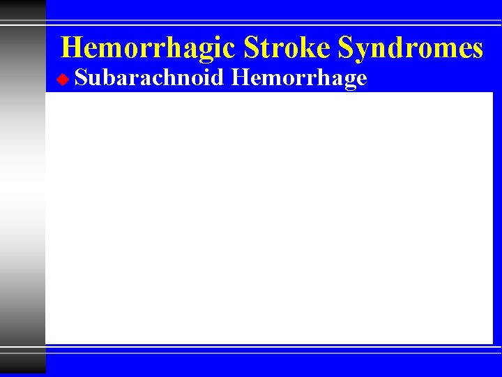 Hemorrhagic Stroke Syndromes u Subarachnoid Hemorrhage 