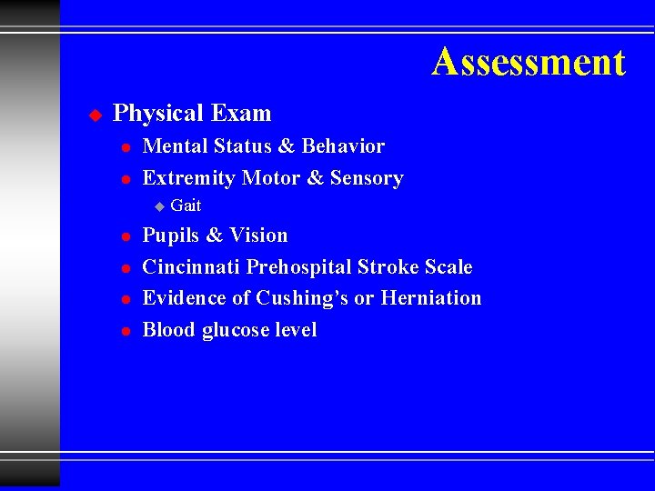 Assessment u Physical Exam l l Mental Status & Behavior Extremity Motor & Sensory