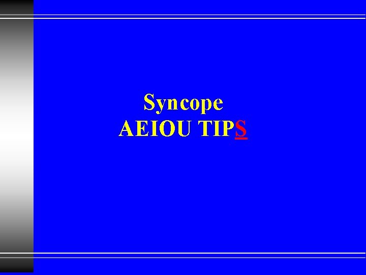 Syncope AEIOU TIPS 