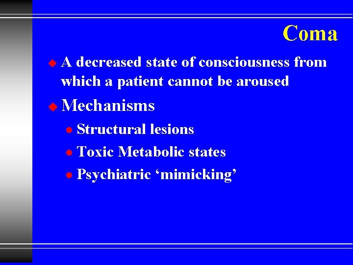 Coma u u A decreased state of consciousness from which a patient cannot be