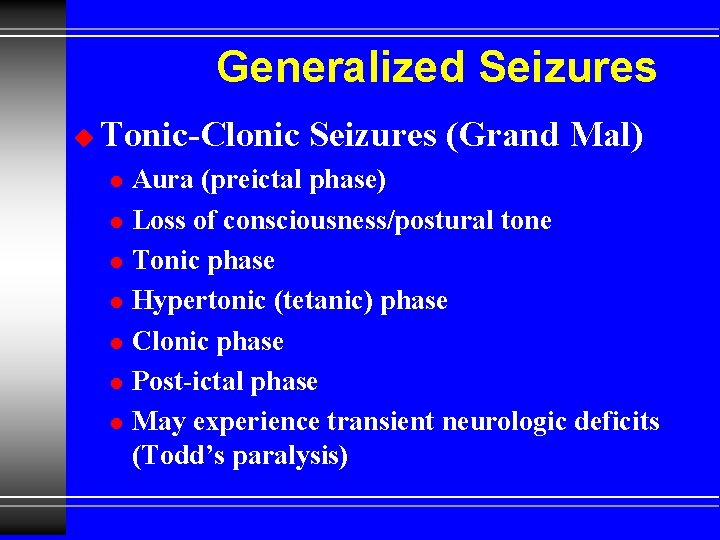 Generalized Seizures u Tonic-Clonic Seizures (Grand Mal) l l l l Aura (preictal phase)