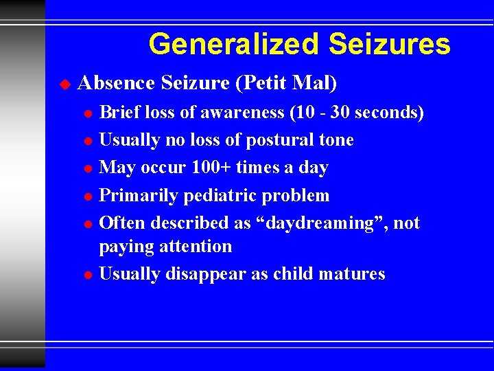 Generalized Seizures u Absence Seizure (Petit Mal) l l l Brief loss of awareness